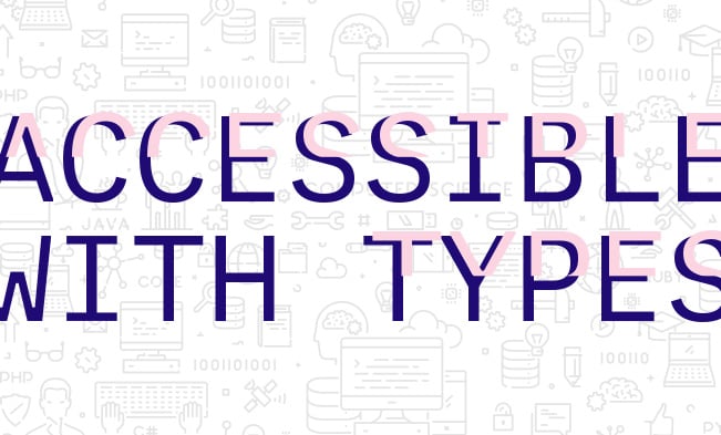 Keeping sites accessible with types