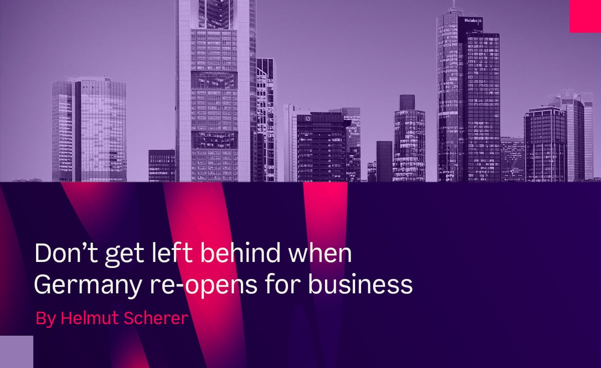 Don't get left behind when Germany reopens for business