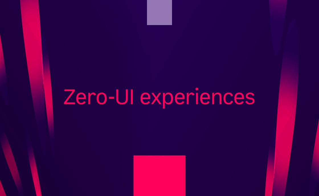 The Zero-UI experience