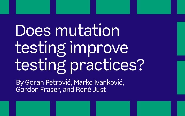 Does mutation testing improve testing practices
