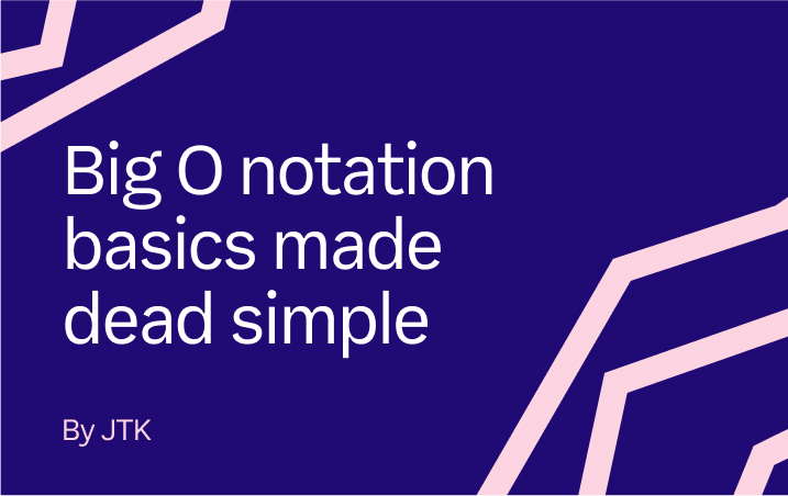 Big O notation basics made dead simple