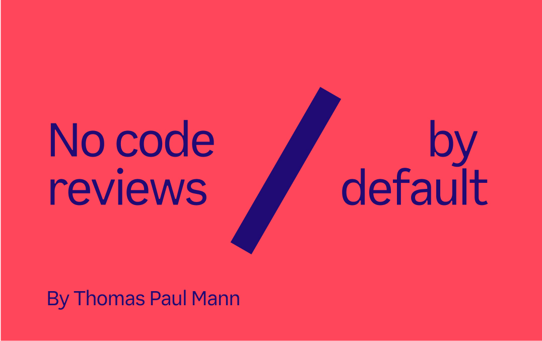 No code review by default