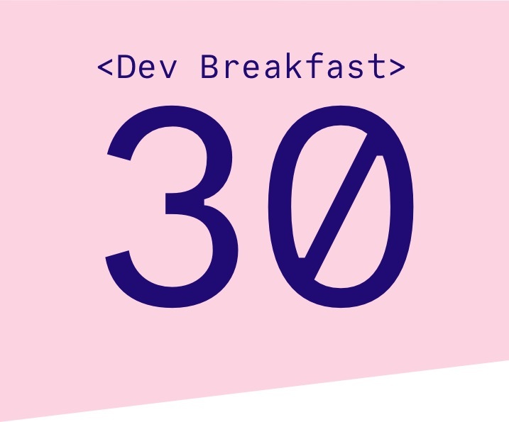 Devbreakfast Newsletter Edition #30