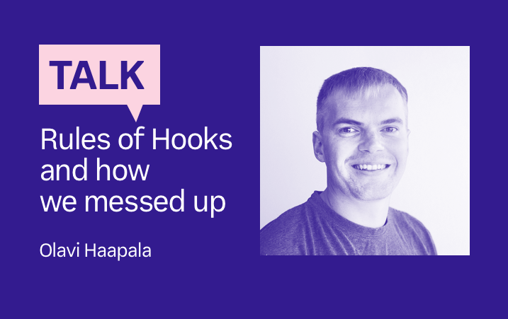 Talk: rules of Hooks and how we messed up