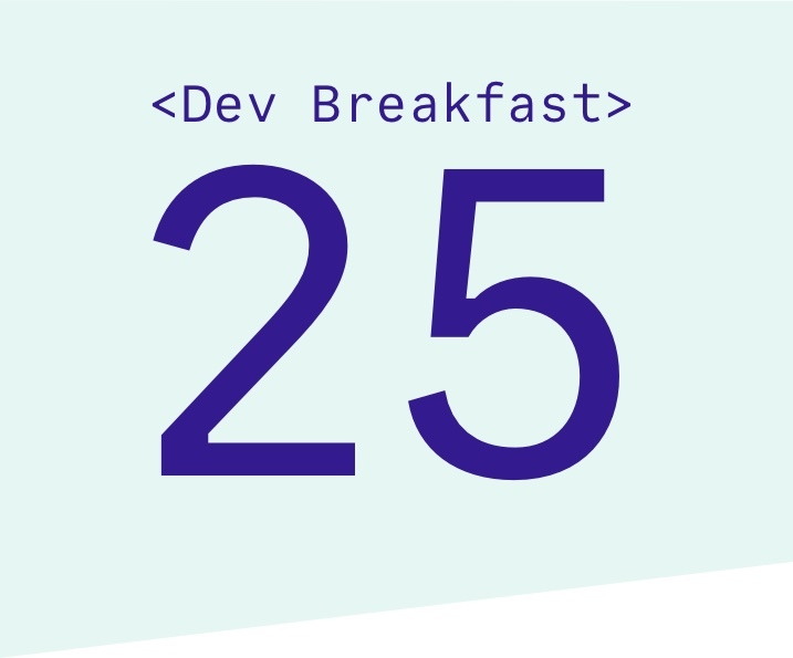 Dev Breakfast Edition #25