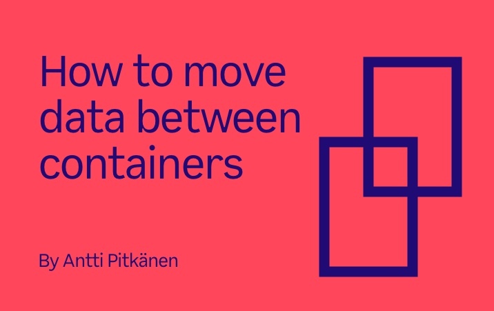 How to move data between containers