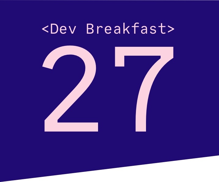 Dev Breakfast Edition #27