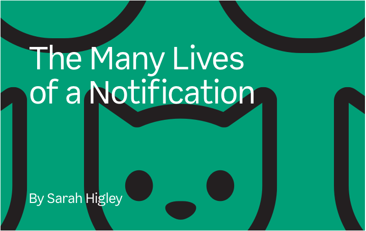The many lives of a notification