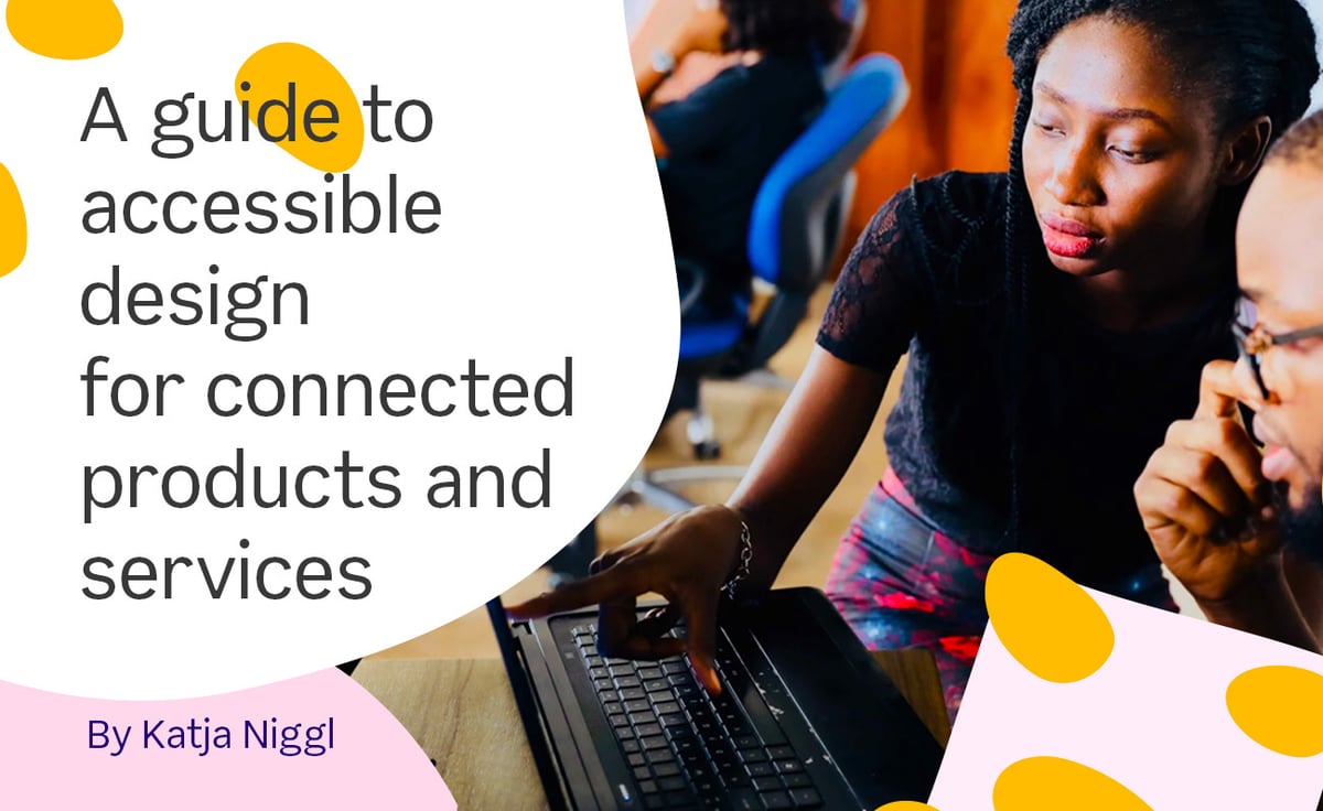 A guide to accessible design for connected products and services
