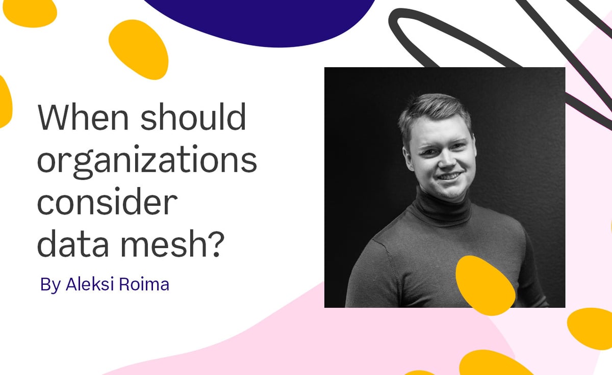 When should organizations consider data mesh?